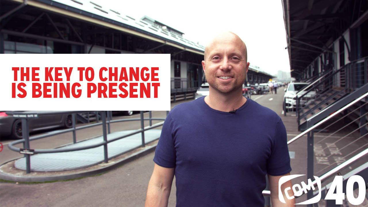 Read more about the article The Key To Change Is Being Present #40