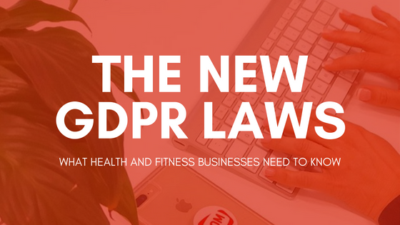 You are currently viewing GDPR Laws and What It Means For Your Fitness Business