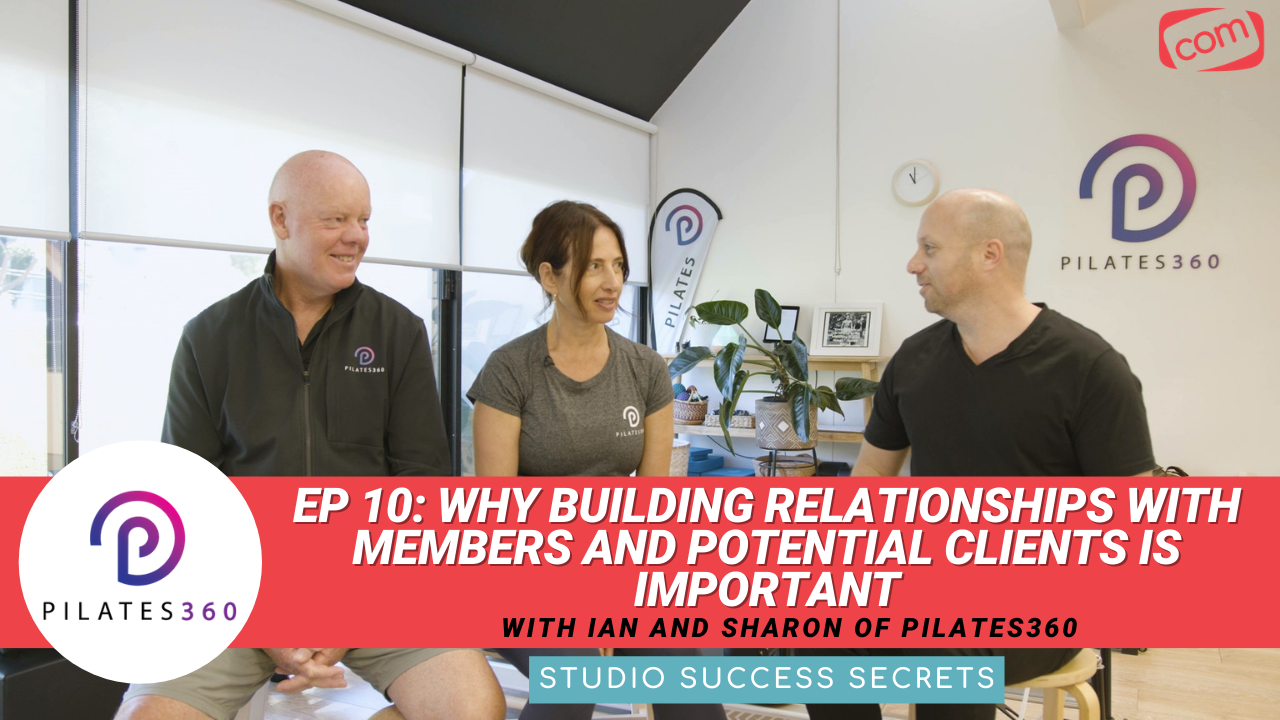 You are currently viewing Why Building Relationships With Members and Potential Clients is Important | Studio Success Secrets Ep 10 With Ian & Sharon