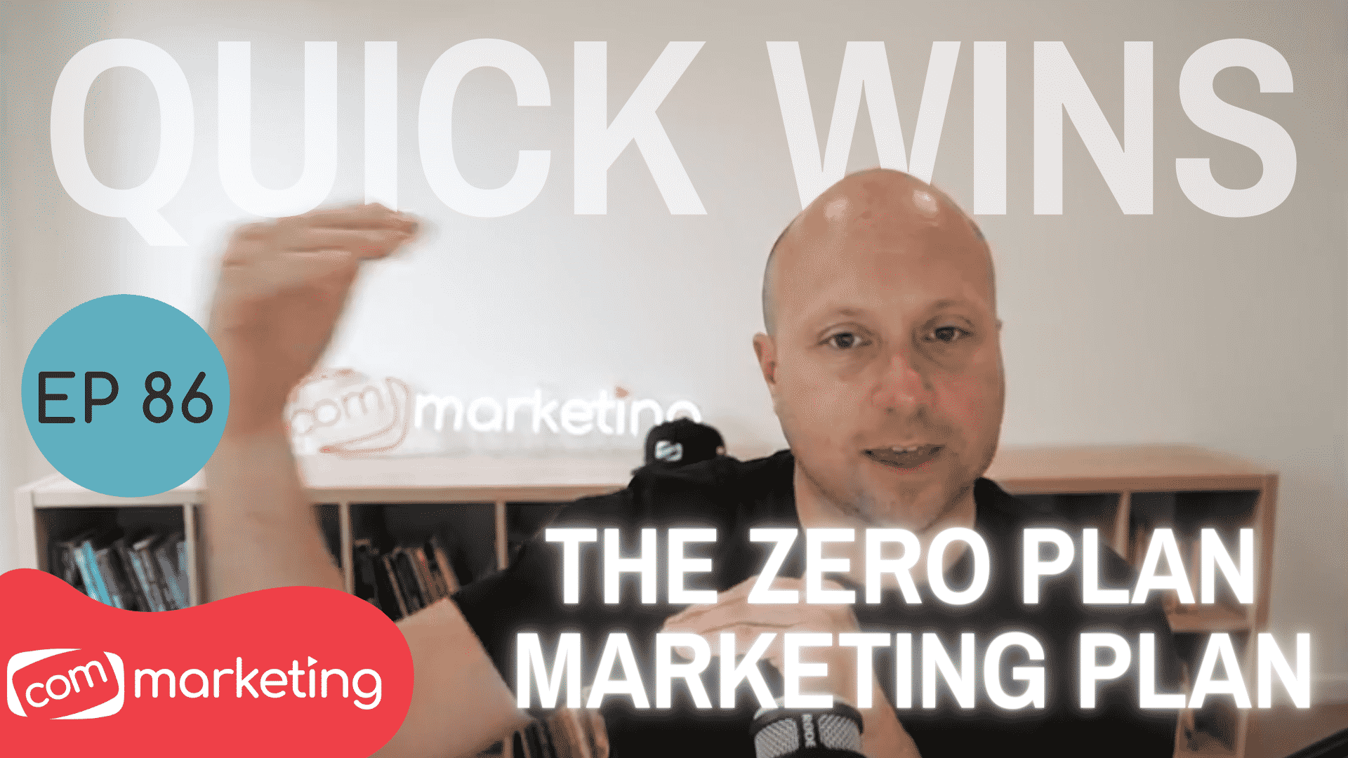 You are currently viewing The Zero Plan Marketing Plan | Quick Wins With COM Ep 86